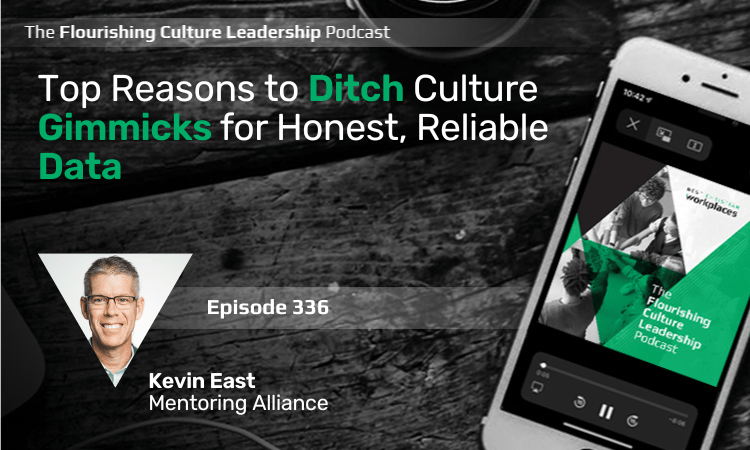 Kevin East is the president of Mentoring Alliance and has figured out what's most important when it comes to creating a flourishing workplace culture.&nbsp;