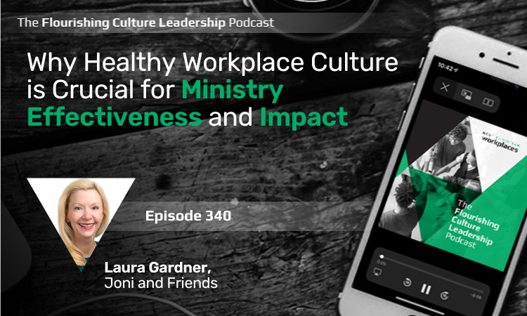 340: Why Healthy Workplace Culture is Crucial for Ministry Effectiveness and Impact