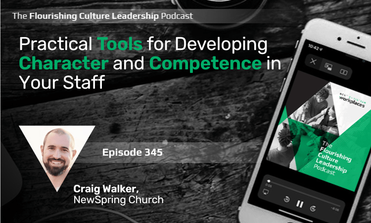 How do you build character and competence into your people to help them flourish? Craig Walker shares that and more in this episode. Craig Walker is the Human Resources Director at&nbsp;NewSpring Church.