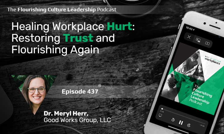 437: Healing Workplace Hurt: Restoring Trust and Flourishing Again