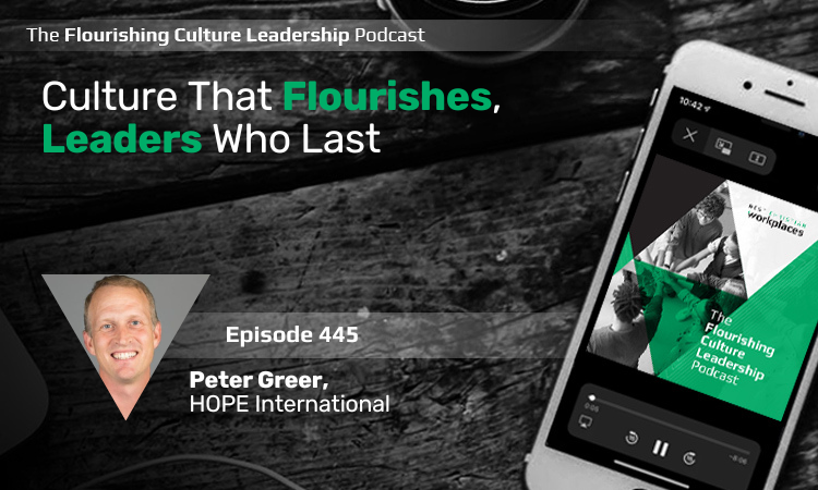 445: Culture That Flourishes, Leaders Who Last