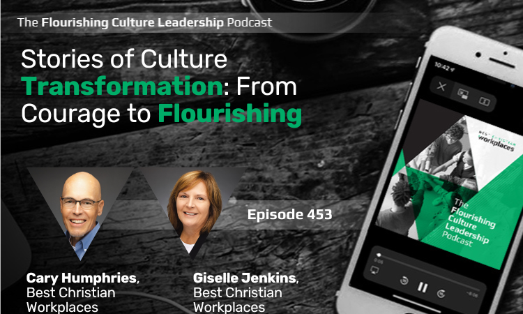 453: Stories of Culture Transformation: From Courage to Flourishing