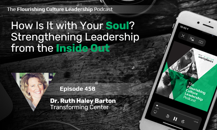 458: How Is It with Your Soul? Strengthening Leadership from the Inside Out