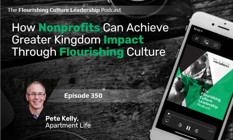 350: How Nonprofits Can Achieve Greater Kingdom Impact Through Flourishing Culture